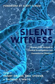 Cover of: Silent Witness: Forensic DNA Evidence in Criminal Investigations and Humanitarian Disasters