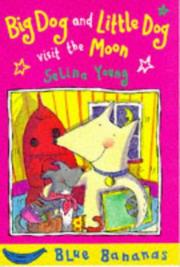 Cover of: Big Dog and Little Dog Visit the Moon