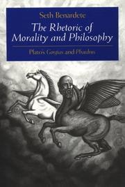 Cover of: The rhetoric of morality and philosophy: Plato's Gorgias and Phaedrus