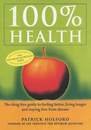 100% health : the drug free guide to feeling better, living longer and staying free from disease