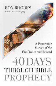 Cover of: 40 Days Through Bible Prophecy: A Panoramic Survey of the End Times and Beyond