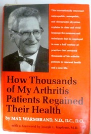 Cover of: How thousands of my arthritis patients regained their health.