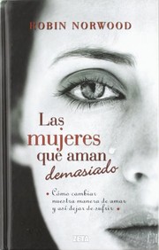 Cover of: Las mujeres que aman demasiado: El best seller que ha ayudado a millones de mujeres