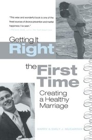 Cover of: Getting It Right the First Time: Creating a Healthy Marriage