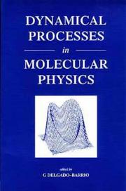 Dynamical processes in molecular physics : First EPS Southern European School of Physics, Avila, Spain, 1-14 September 1991