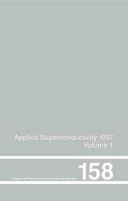 Applied superconductivity 1997 : proceedings of EUCAS 1997, the third European Conference on Applied Superconductivity, held in the Netherlands, 30 June-3 July 1997