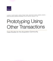 Cover of: Prototyping Using Other Transactions: Case Studies for the Acquisition Community