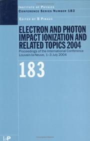 Electron and photon impact ionization and related topics 2004 : proceedings of the International conference on electron and photon impact ionization and related topics, Louvain-la-Neuve, Belgium, 1-3 