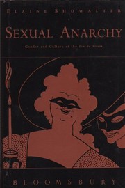 Cover of: Sexual anarchy: gender and culture at the "Fin de Siecle"