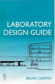 Laboratory design guide by Griffin, Brian B Arch., Griffin, Brian B Arch