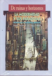 Cover of: De ruinas y horizontes: la modernidad y sus paradojas : (homenaje a Marshall Berman)
