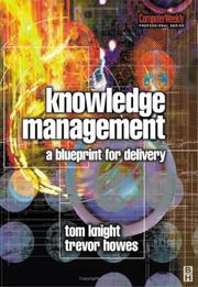 Knowledge management : a blueprint for delivery : a programme for mobilizing knowledge and building the learning organization