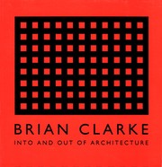 Cover of: Brian Clarke: Into and Out of Architecture