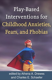 Cover of: Play-Based Interventions for Childhood Anxieties, Fears, and Phobias