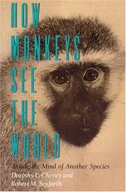 Cover of: How Monkeys See the World by Dorothy L. Cheney, Robert M. Seyfarth