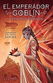 Cover of: El emperador goblin by Katherine Addison, Juan Pascual Martínez Fernández