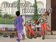 Cover of: Moondragon in the Mosque Garden by El-Farouk Khaki, Troy Jackson, Katie Commodore