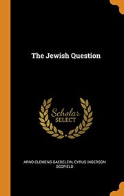 Cover of: Jewish Question by Gaebelein, Arno Clemens, C. I. Scofield