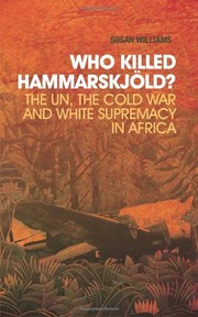 Cover of: Who killed Hammarskjöld?: the UN, the Cold War, and white supremacy in Africa