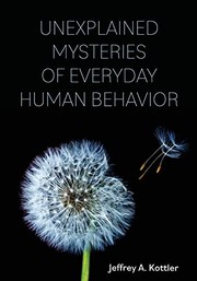 Cover of: Unexplained Mysteries of Everyday Human Behavior by Jeffrey A. Kottler