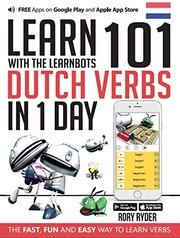 Cover of: Learn 101 Dutch Verbs in 1 Day with the Learnbots: The Fast, Fun and Easy Way to Learn Verbs