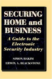 Cover of: Securing home and business: a guide to the electronic security industry