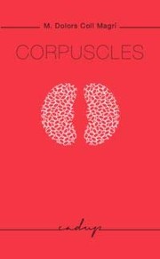 Cover of: Corpuscles by Maria Dolors Coll Magrí, Tina Vallès López, Xavier Simó Carles, Marta Pessarrodona Artigues