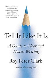 Cover of: Tell It Like It Is: A Guide to Clear and Honest Writing