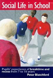 Cover of: Social life in school: pupils' experience of breaktime and recess from 7 to 16 years
