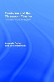 Feminism and the classroom teacher : research, praxis pedagogy