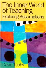 The inner world of teaching : exploring assumptions which promote change and development