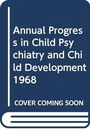 Cover of: Annual Progress In Child Psychiatry And Child Development 1968