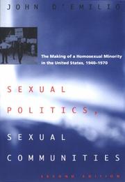 Cover of: Sexual Politics, Sexual Communities: The Making of a Homosexual Minority in the United States, 1940-1970