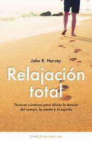 Cover of: Relajación total: Técnicas curativas para aliviar la tensión del cuerpo, la mente y el espíritu