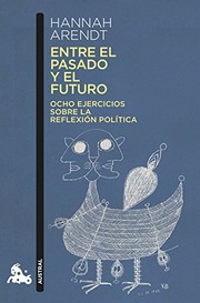 Cover of: Entre el pasado y el futuro: Ocho ejercicios sobre la reflexión política