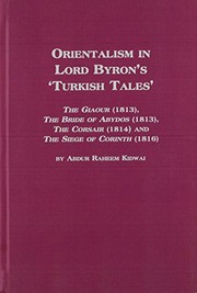 Cover of: Orientalism in Lord Byron's 'Turkish tales': The giaour (1813), The bride of Abydos (1813), The corsair (1814), and The siege of Corinth (1816)