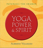 Cover of: Yoga, Power and Spirit: Patanjali the Shaman