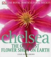 Chelsea : the greatest flower show on earth