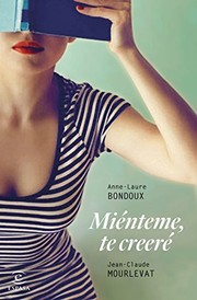 Cover of: Miénteme, te creeré by Anne-Laure Bondoux, Jean-Claude Mourlevat, Rosa Alapont Calderaro
