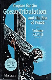 Cover of: Prepare for the Great Tribulation and the Era of Peace Volume XLVIII (VOLUME 48) [Paperback] [2000] John Leary