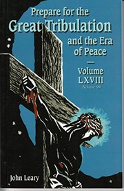 Cover of: Prepare for the Great Tribulation and the Era of Peace Volume LXVIII (Volume 68) [Paperback] [2012] John Leary