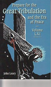 Cover of: Prepare for the Great Tribulation and the Era of Peace Volume LXI (Volume 61) [Paperback] [2011] John Leary