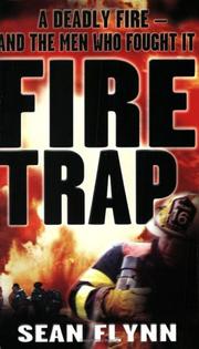 Fire trap : the true story of a deadly fire and the men who fought it