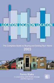 Location, location, location : the complete guide to buying and selling your home
