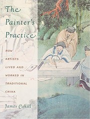 Cover of: Painter's Practice: How Artists Lived and Worked in Traditional China