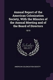 Cover of: Annual Report of the American Colonization Society, with the Minutes of the Annual Meeting and of the Board of Directors: 1819