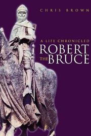 Cover of: Robert the Bruce: a life chronicled