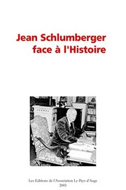 Cover of: Jean Schlumberger face à l'histoire: colloque organisé par l'Association François Guizot-Val-Richer, le 20 octobre 2004 ; actes publiés sous la direction de Pascal Mercier.
