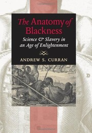 Cover of: The anatomy of blackness: science & slavery in an age of Enlightenment