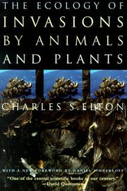 The ecology of invasions by animals and plants by Charles S. Elton